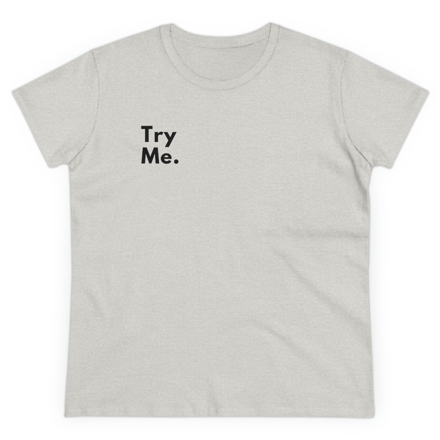 Try Me Women's Midweight Cotton Tshirt