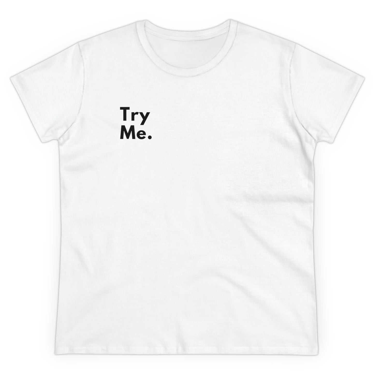 Try Me Women's Midweight Cotton Tshirt