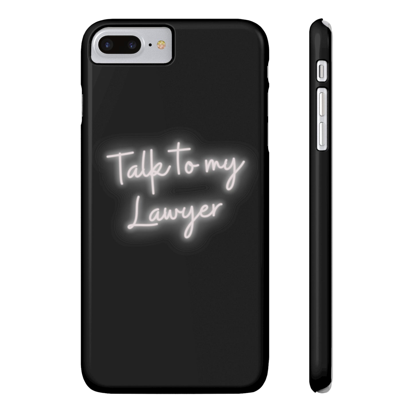 Talk To My Lawyer Slim iphone Case