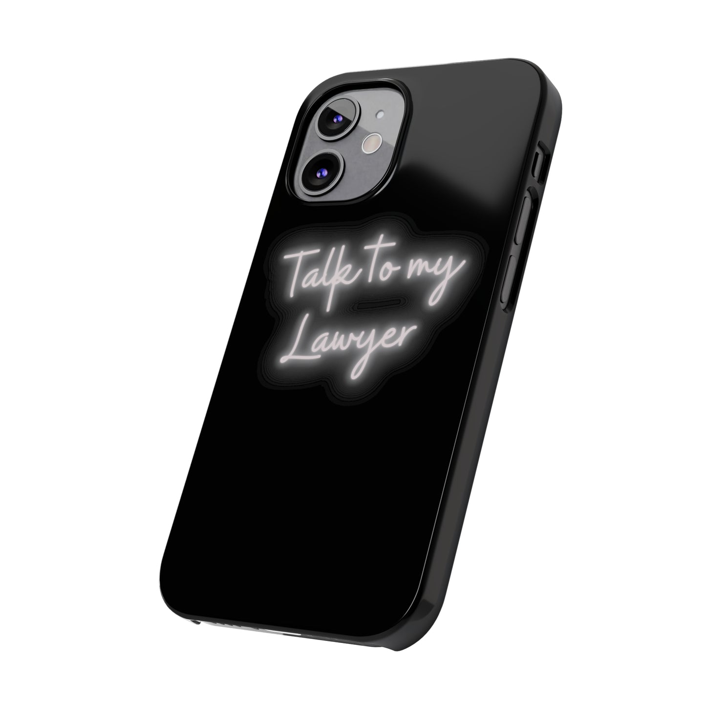 Talk To My Lawyer Slim iphone Case