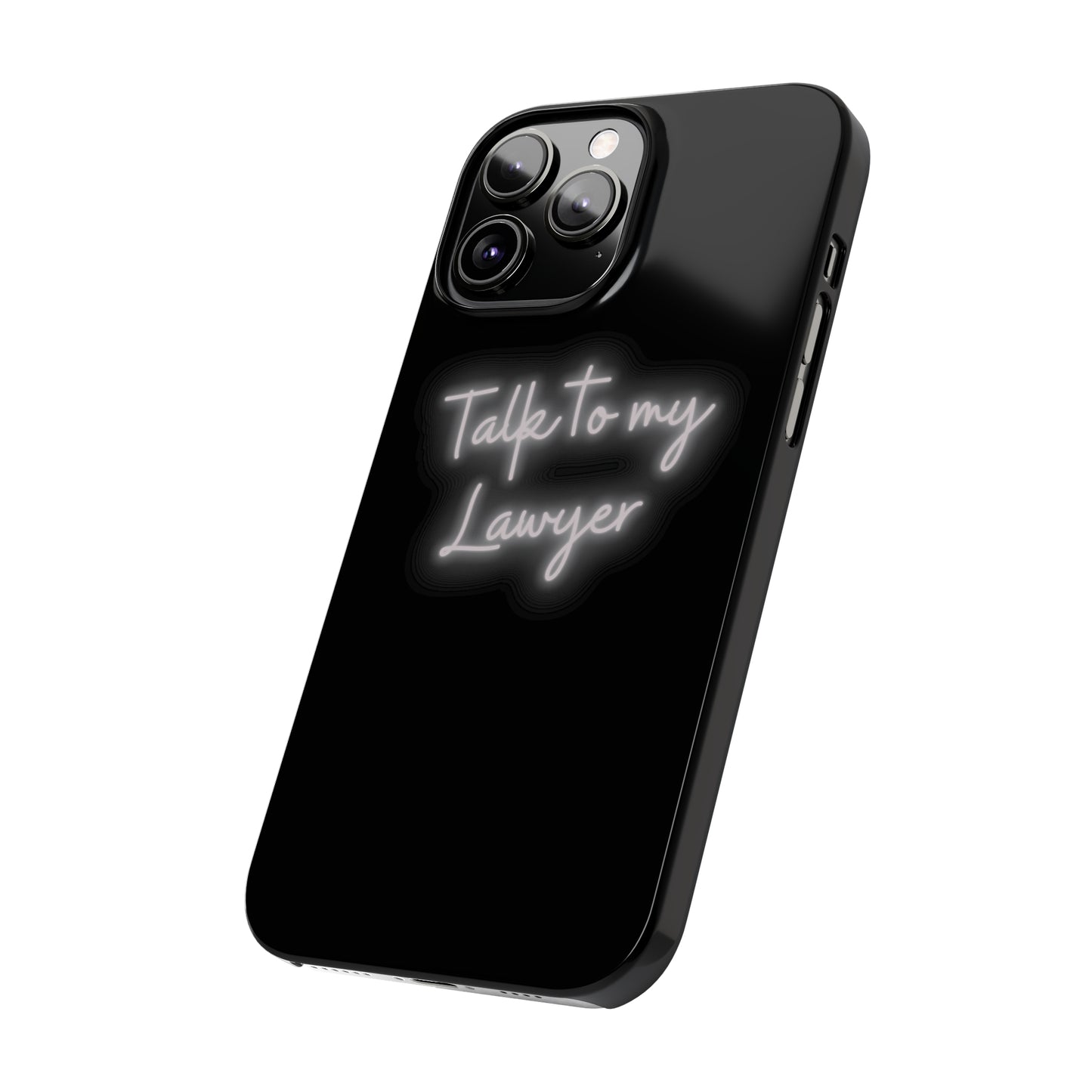 Talk To My Lawyer Slim iphone Case