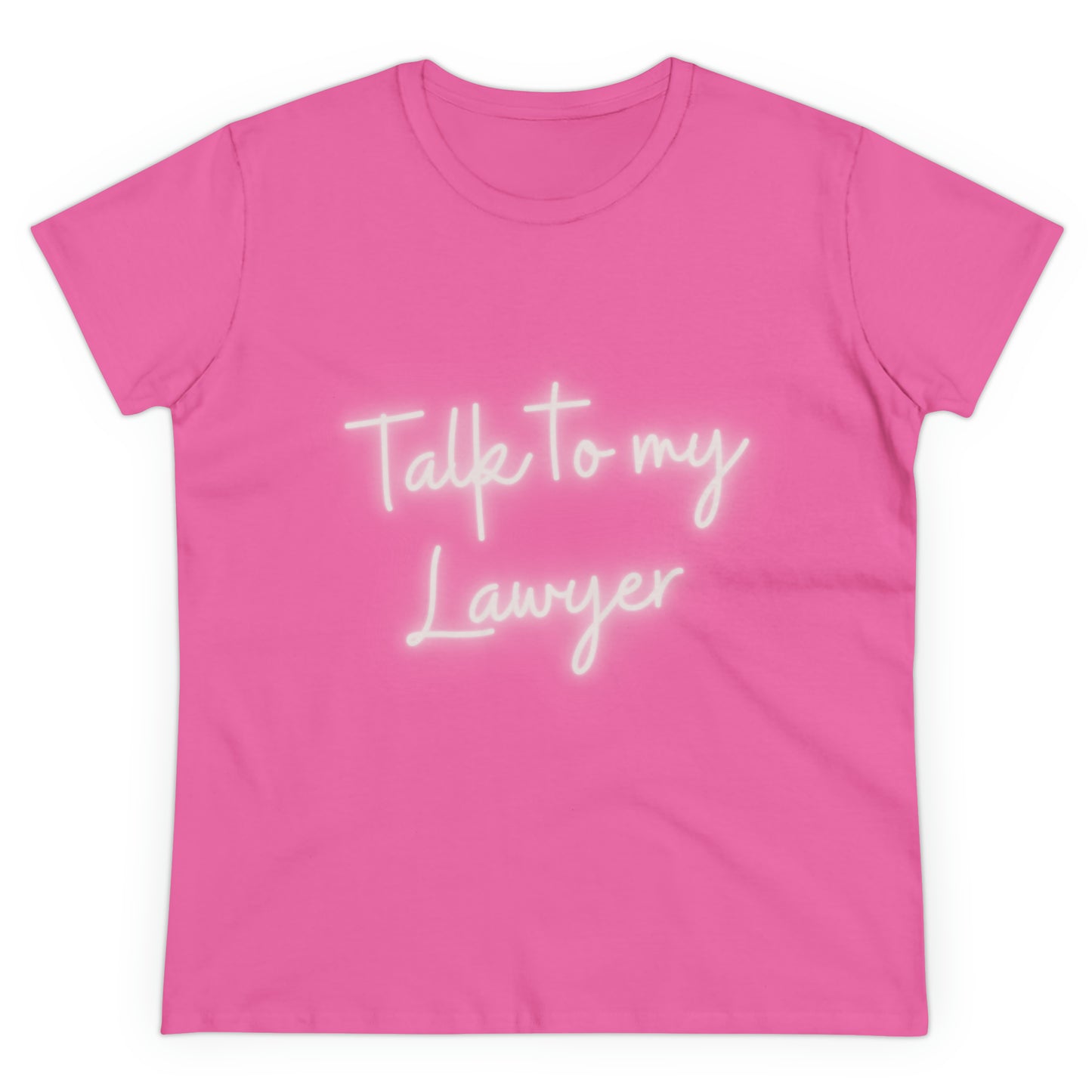 Talk To My Lawyer! Women's Midweight Cotton Tshirt