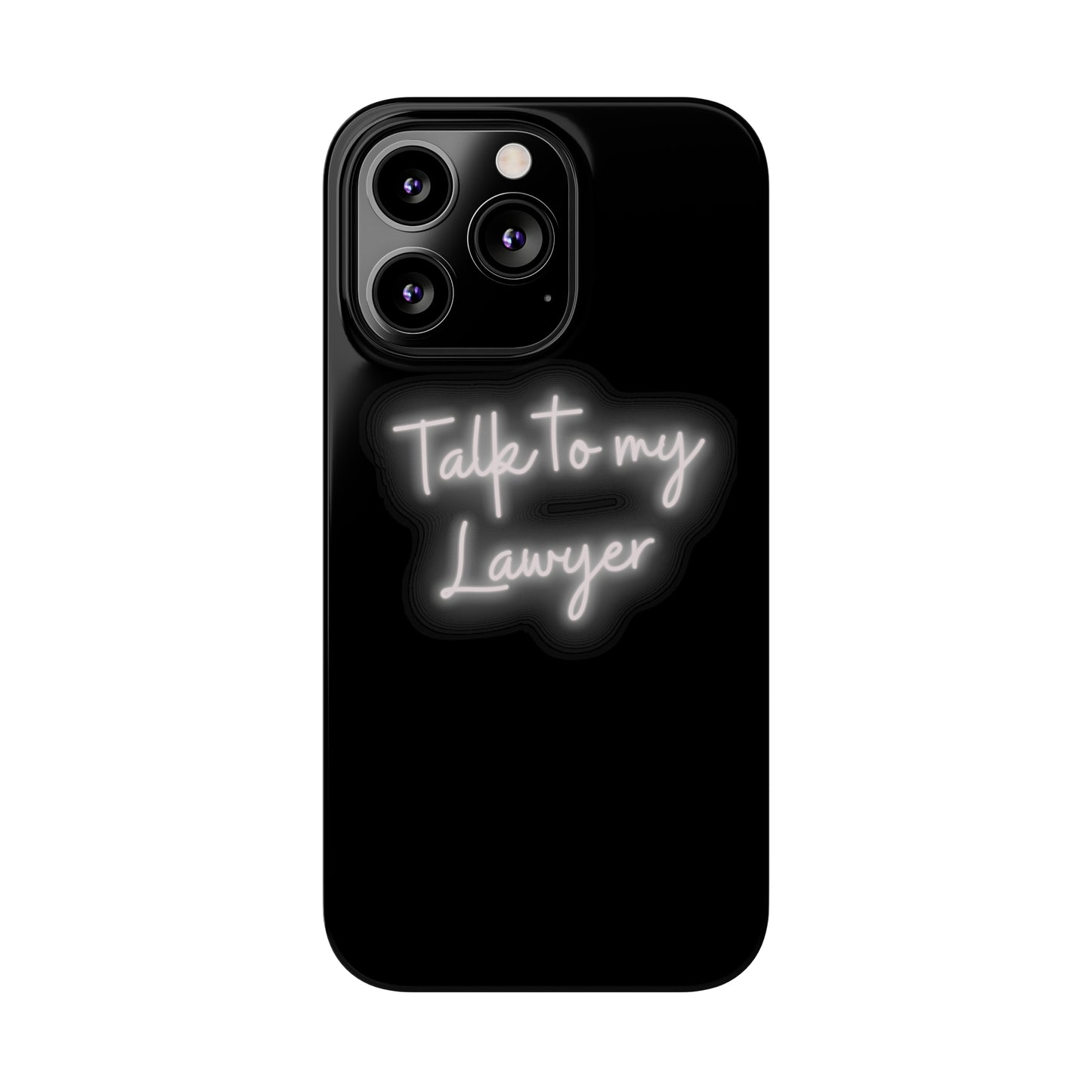 Talk To My Lawyer Slim iphone Case