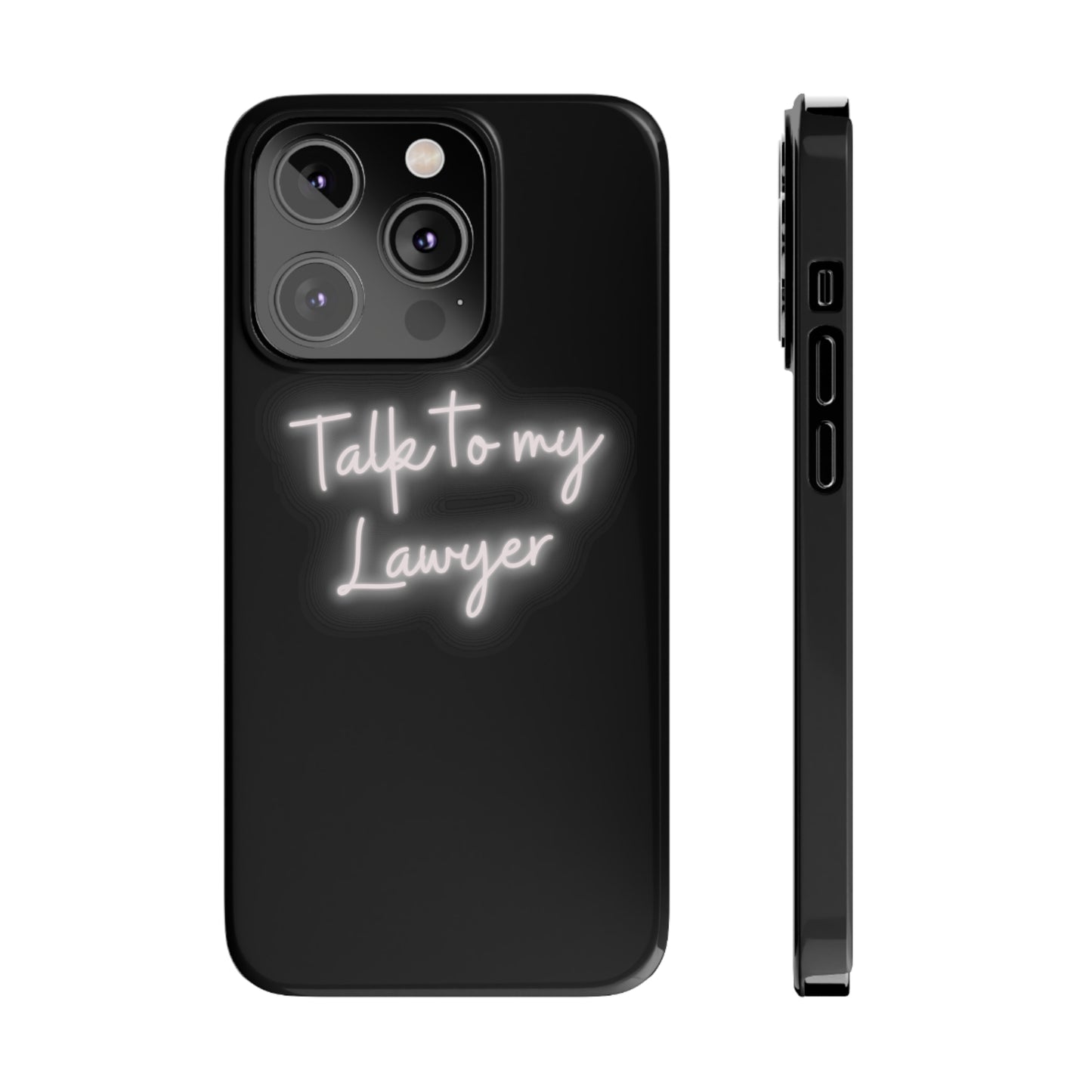 Talk To My Lawyer Slim iphone Case