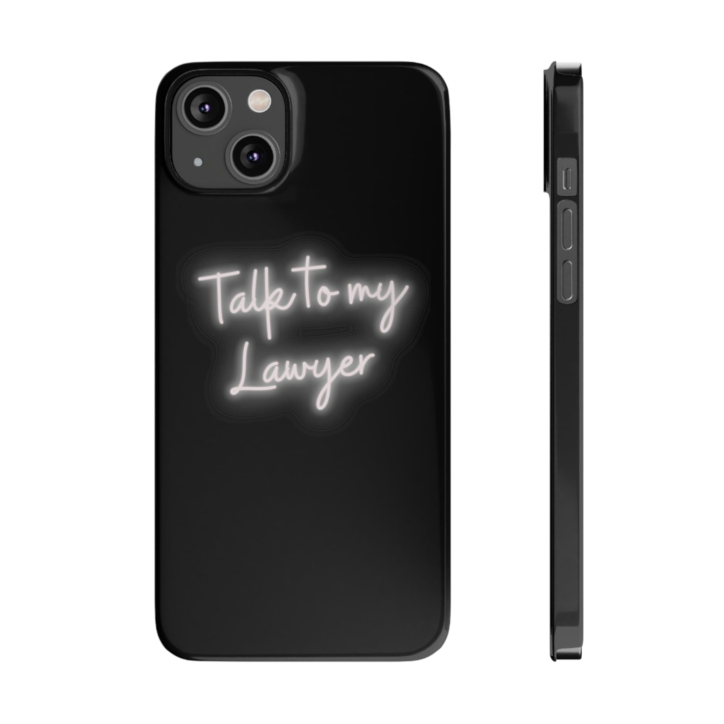 Talk To My Lawyer Slim iphone Case