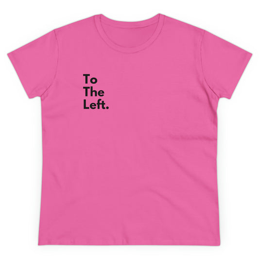 To The Left Women's Midweight Cotton Tshirt