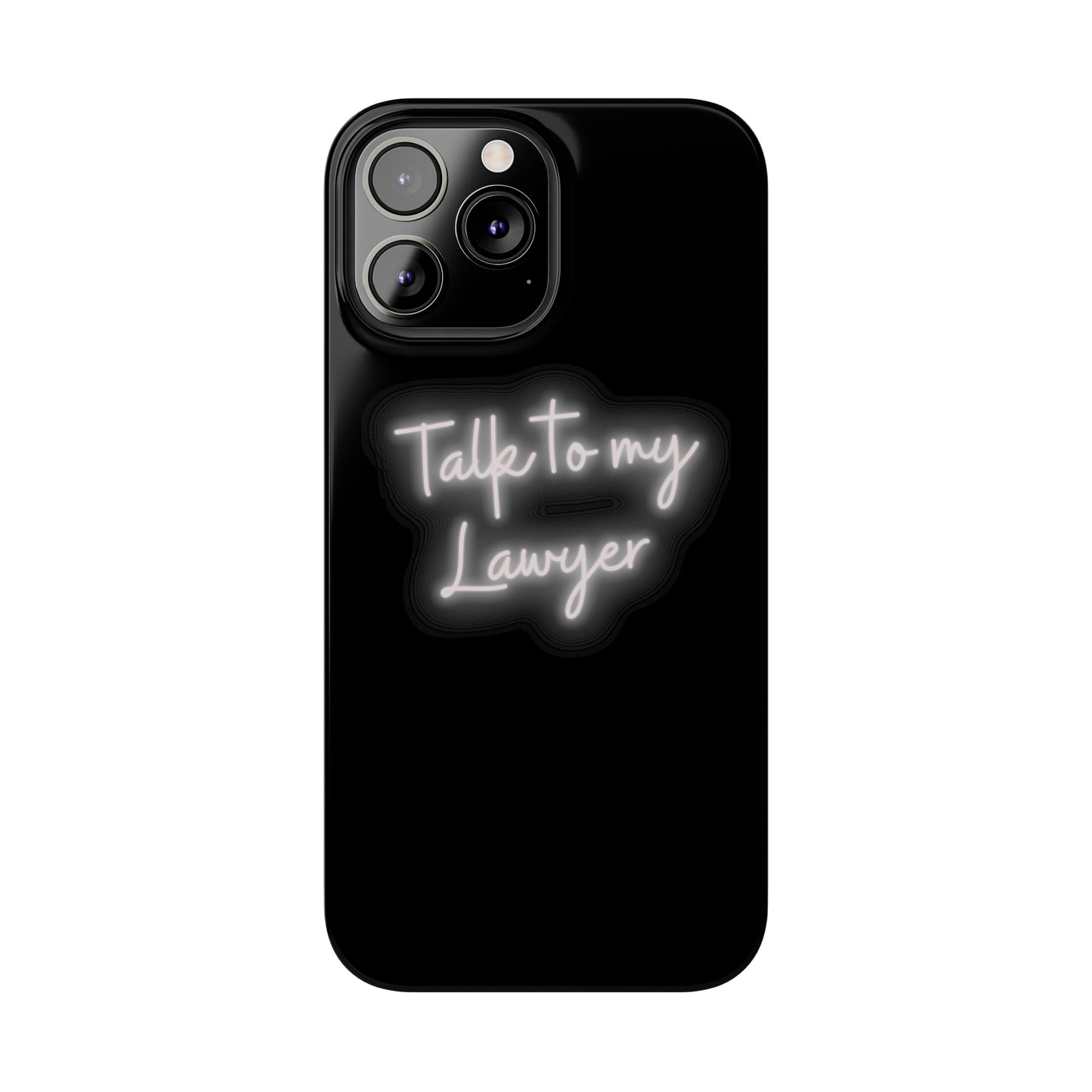 Talk To My Lawyer Slim iphone Case