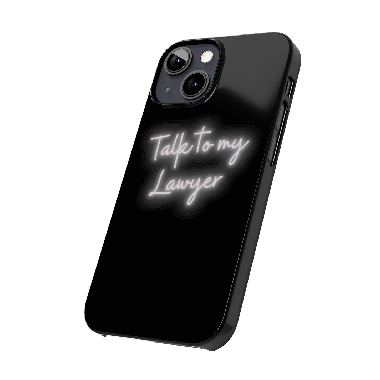 Talk To My Lawyer Slim iphone Case