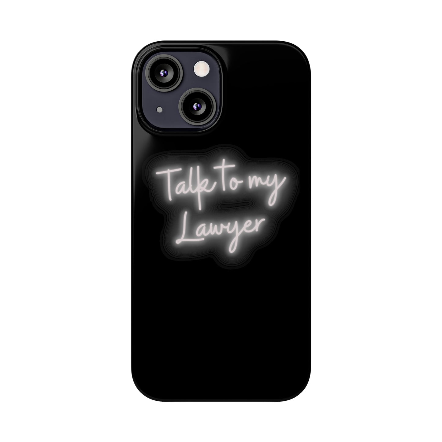 Talk To My Lawyer Slim iphone Case