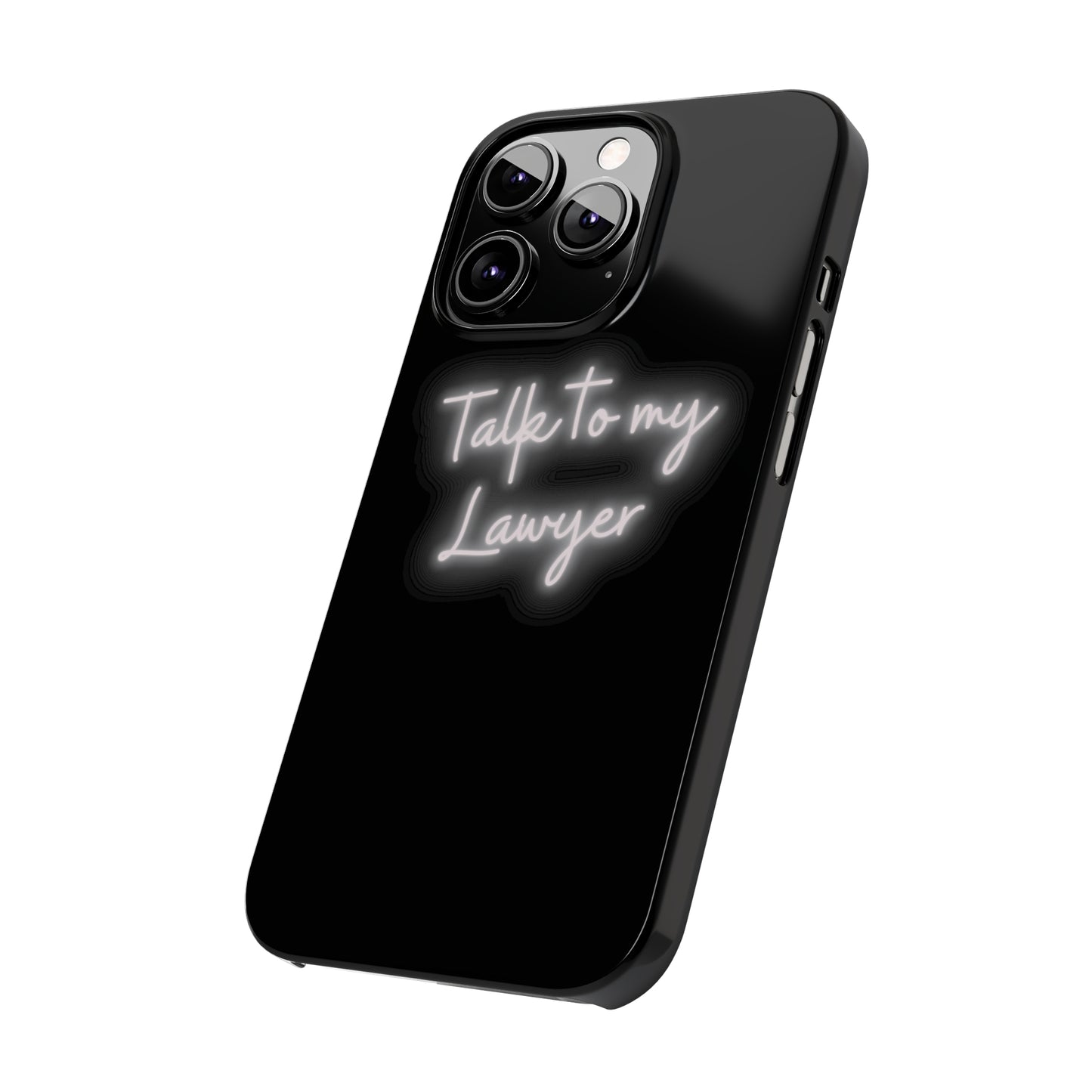 Talk To My Lawyer Slim iphone Case