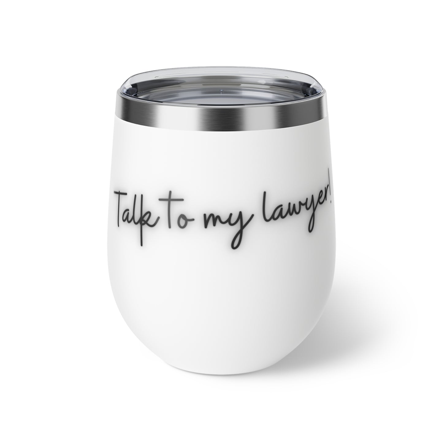 Talk To My Lawyer Wine Tumbler