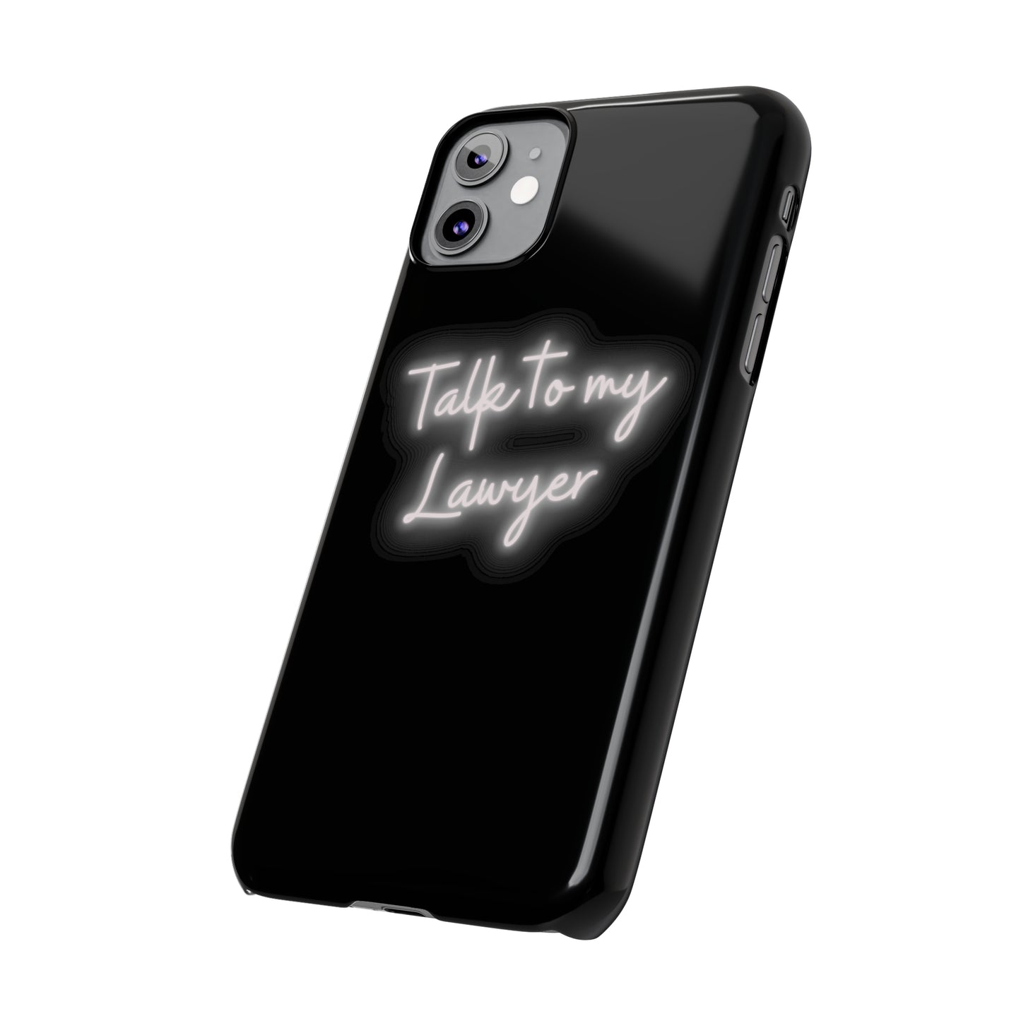 Talk To My Lawyer Slim iphone Case