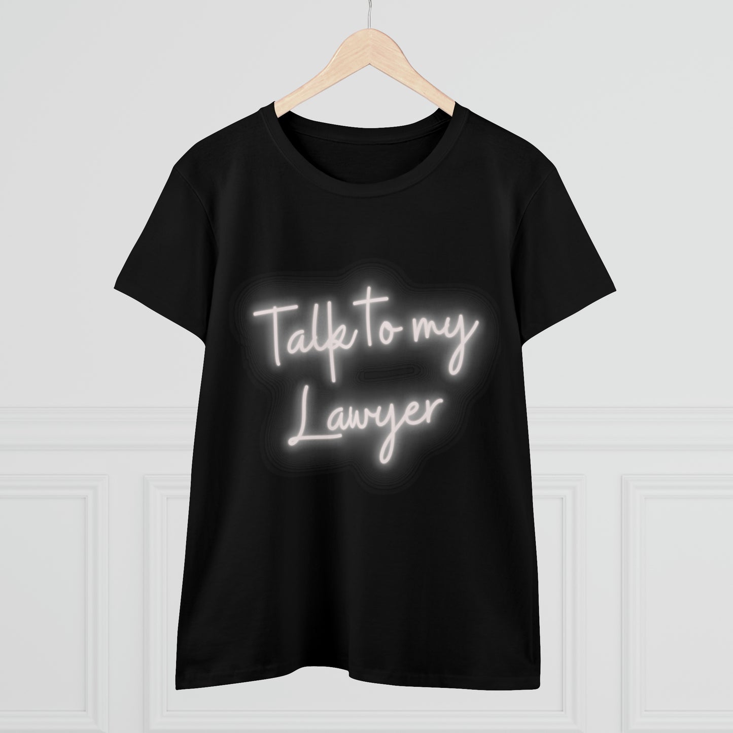 Talk To My Lawyer! Women's Midweight Cotton Tshirt