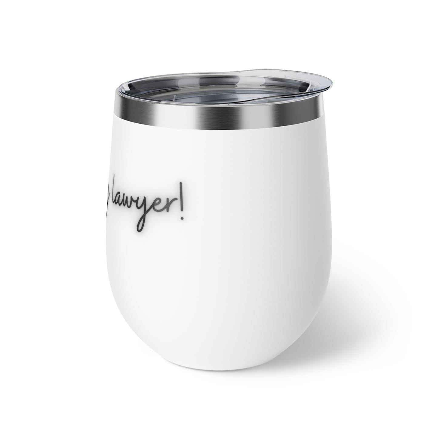 Talk To My Lawyer Wine Tumbler