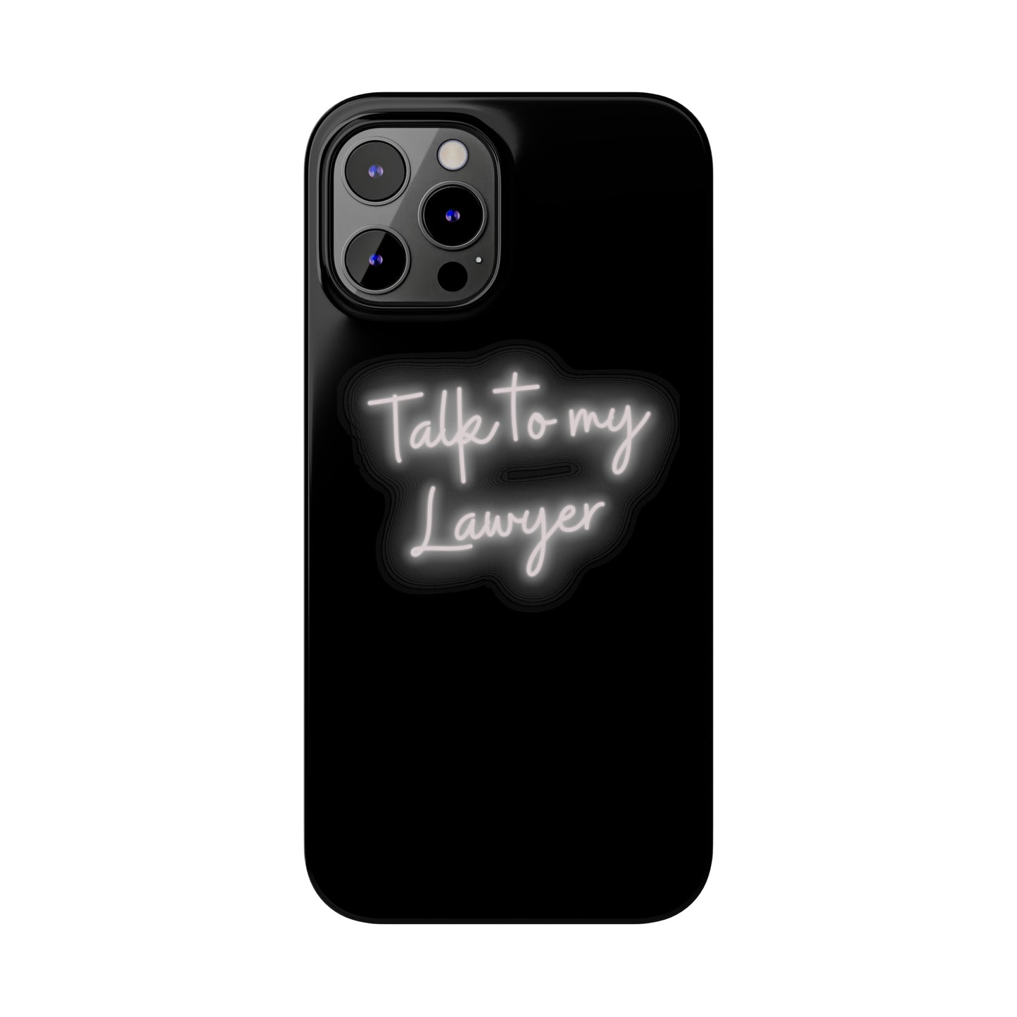 Talk To My Lawyer Slim iphone Case