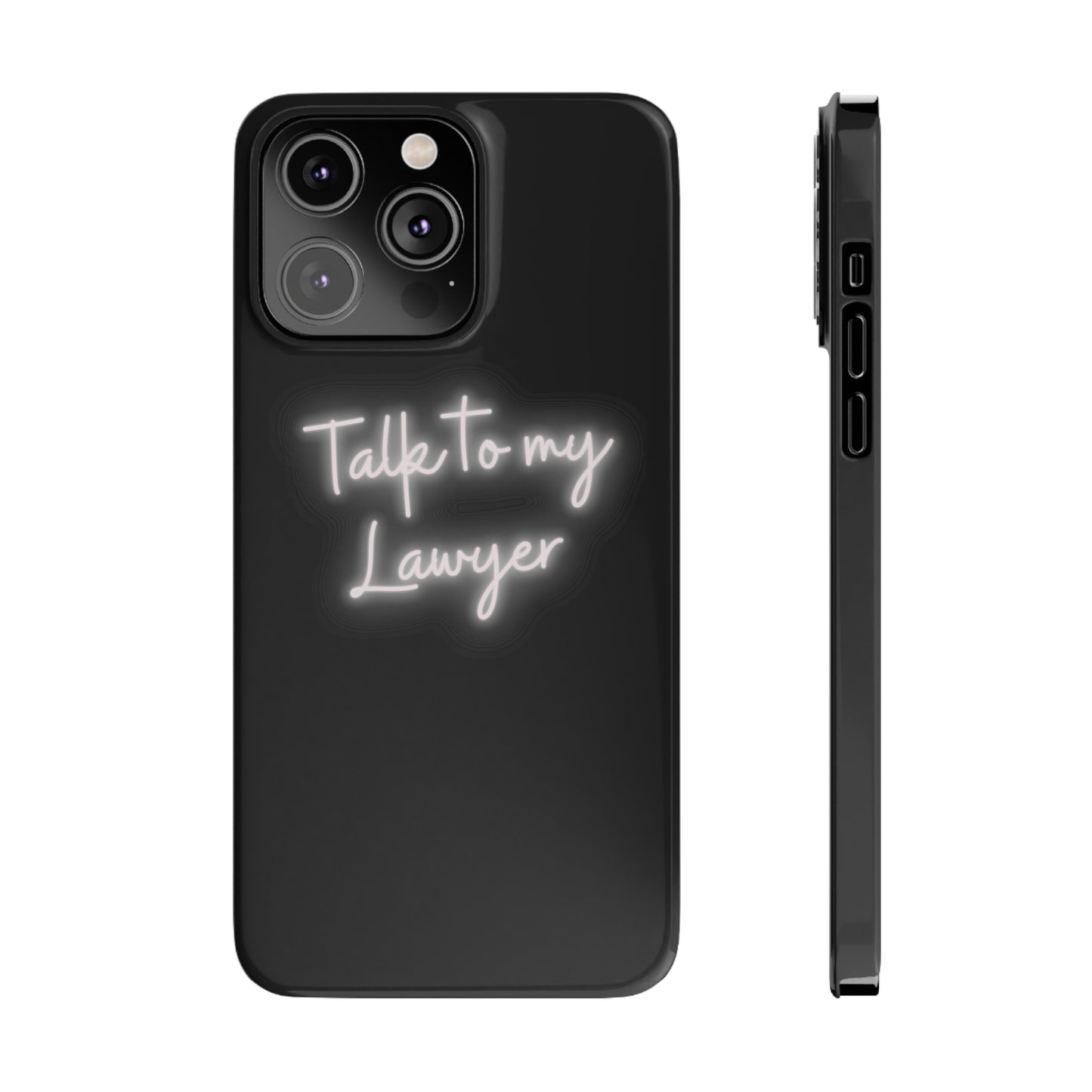 Talk To My Lawyer Slim iphone Case