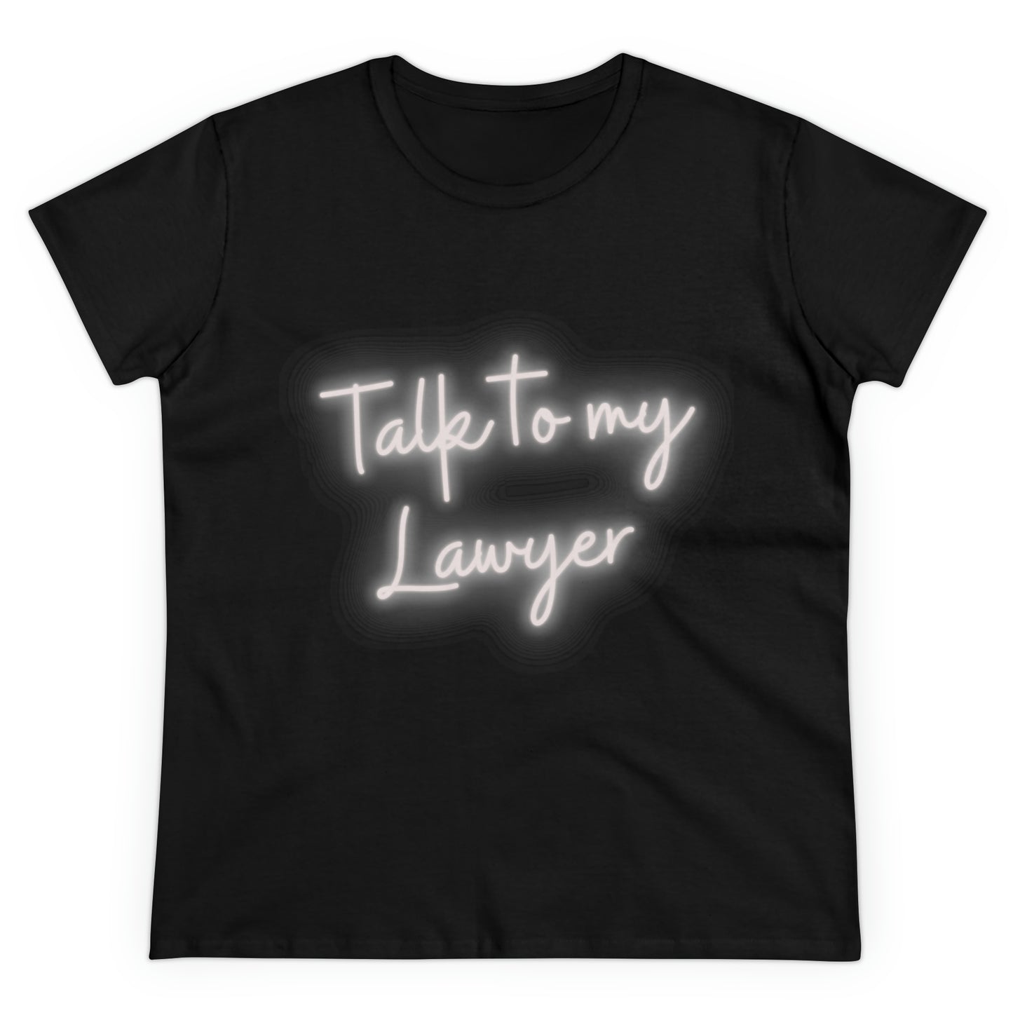 Talk To My Lawyer! Women's Midweight Cotton Tshirt