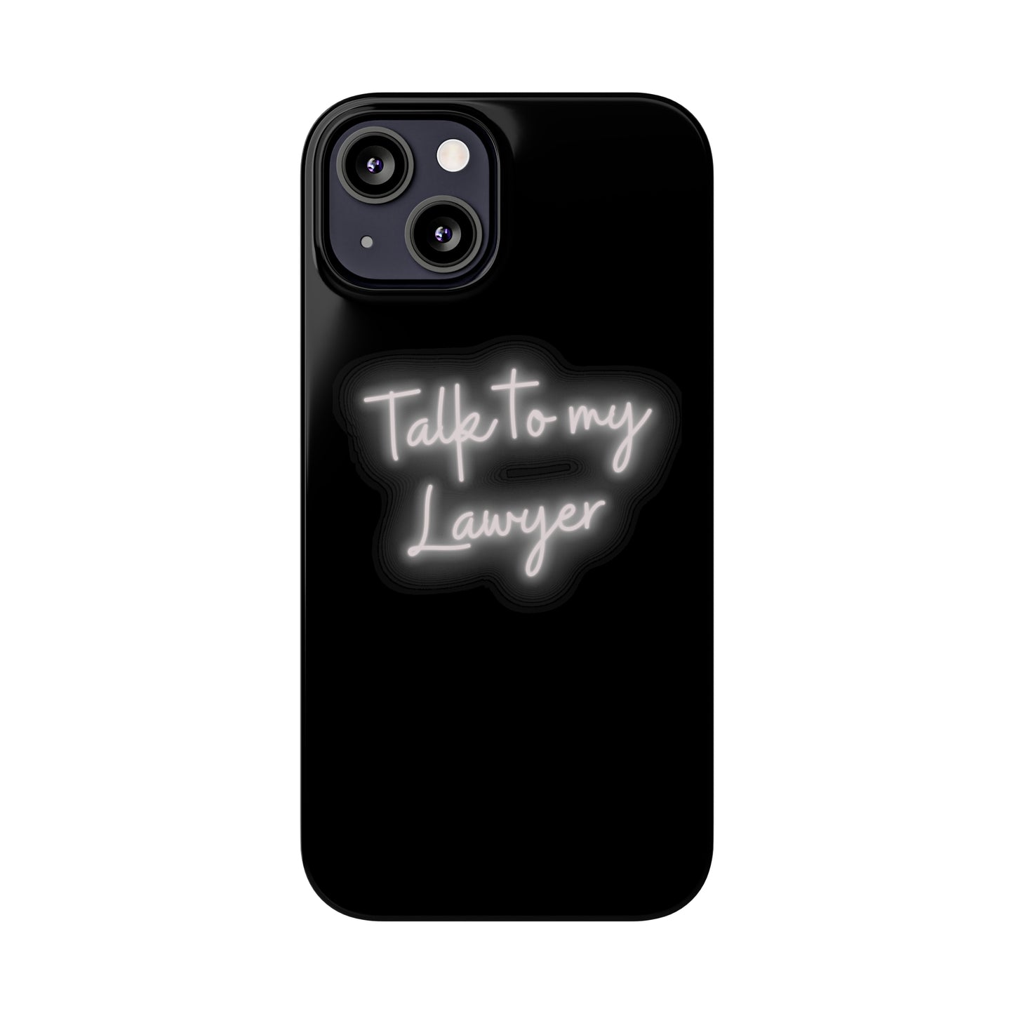 Talk To My Lawyer Slim iphone Case