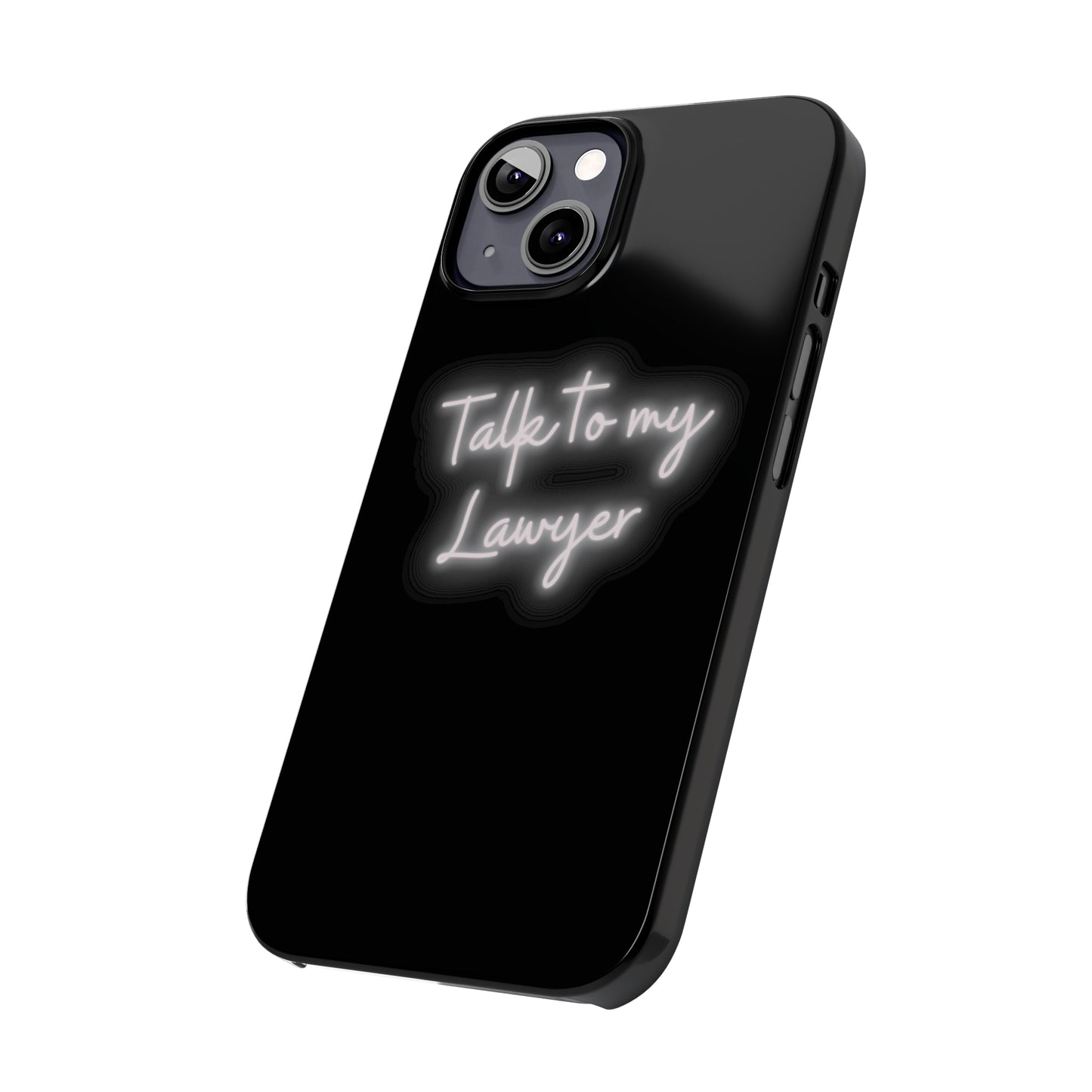 Talk To My Lawyer Slim iphone Case