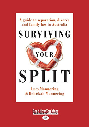 Surviving Your Split: A guide to separation, divorce and Family Law in Australia [Large Print 16pt Edition]